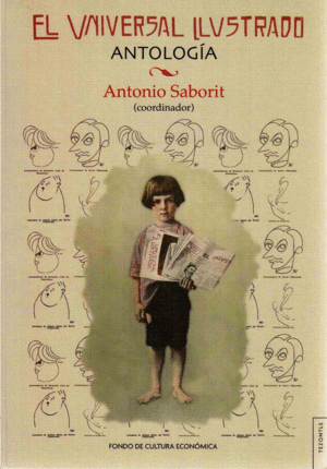 EL UNIVERSAL ILUSTRADO : ANTOLOGÍA / ANTONIO SABORIT (COORDINADOR) ; INVESTIGACI