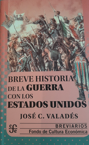 BREVE HISTORIA DE LA GUERRA CON LOS ESTADOS UNIDOS