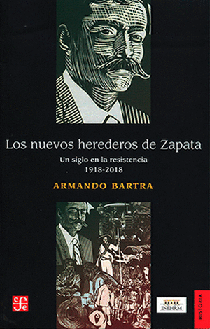 LOS NUEVOS HEREDEROS DE ZAPATA. UN SIGLO EN LA RESISTENCIA 1918-2018