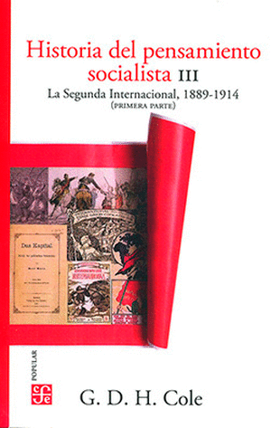 HISTORIA DEL PENSAMIENTO SOCIALISTA ; VOL. 3. LA SEGUNDA INTERNACIONAL, 1889-191