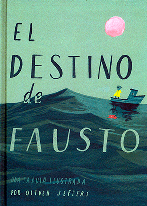 EL DESTINO DE FAUSTO. UNA FÁBULA ILUSTRADA