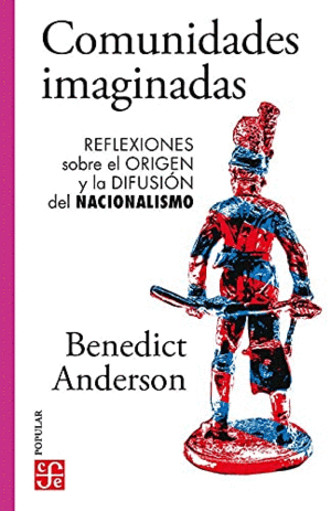 COMUNIDADES IMAGINADAS. REFLEXIONES SOBRE EL ORIGEN Y LA DIFUSIÓN DEL NACIONALIS