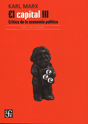 EL CAPITAL: CRÍTICA DE LA ECONOMÍA POLÍTICA, III, LIBRO III