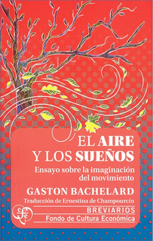 AIRE Y LOS SUEÑOS, EL. ENSAYO SOBRE LA IMAGINACIÓN DEL