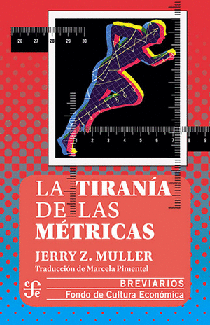 LA TIRANÍA DE LAS MÉTRICAS