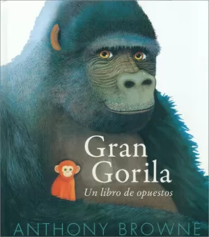 GRAN GORILA. UN LIBRO DE OPUESTOS