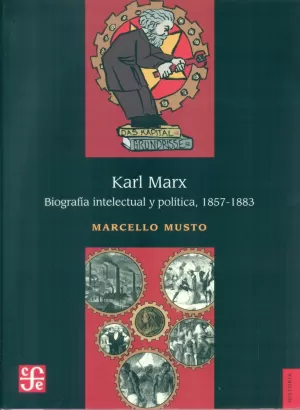 KARL MARX. BIOGRAFÍA INTELECTUAL Y POLÍTICA, 1857-1883