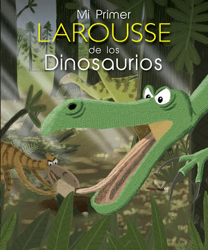 MI PRIMER LAROUSSE DE DINOSAURIOS