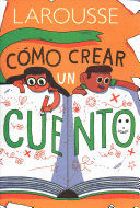 CÓMO CREAR UN CUENTO