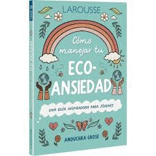 10 PASOS PARA CAMBIAR. CÓMO MANEJAR TU ECO-ANSIEDAD