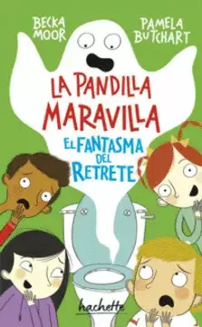 LA PANDILLA MARAVILLA. EL FANTASMA DEL RETRETE