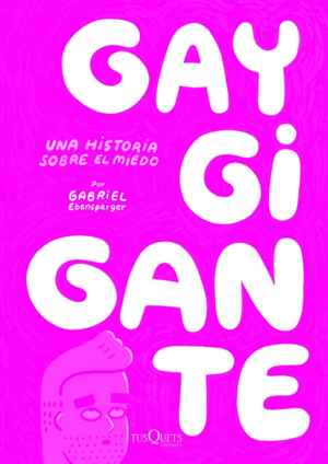 GAY GIGANTE: UNA HISTORIA SOBRE EL MIEDO