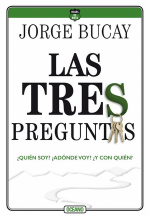 LAS TRES PREGUNTAS: ¿QUIÉN SOY? ¿ADÓNDE VOY? ¿Y CON QUIÉN?