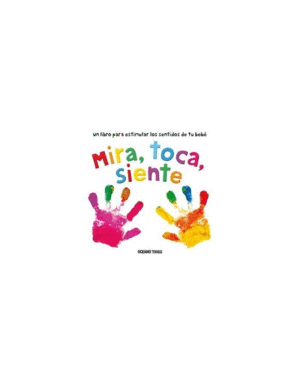 MIRA, TOCA, SIENTE