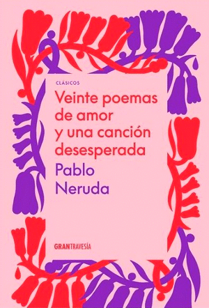 VEINTE POEMAS DE AMOR Y UNA CANCIÓN DESESPERADA