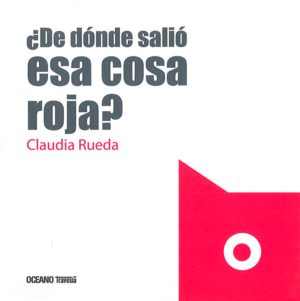 ¿DE DÓNDE SALIÓ ESA COSA ROJA?