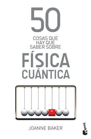 50 COSAS QUE HAY QUE SABER SOBRE FÍSICA CUÁNTICA