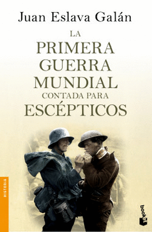 LA PRIMERA GUERRA MUNDIAL CONTADA PARA ESCEPTICOS