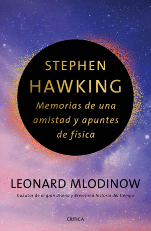 STEPHEN HAWKING: MEMORIAS DE UNA AMISTAD Y APUNTES DE FISICA