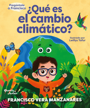 PREGUNTALE A FRANCISCO: ¿QUE ES EL CAMBIO CLIMATICO?