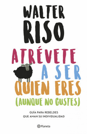 ATREVETE A SER QUIEN ERES (AUNQUE NO GUSTES)