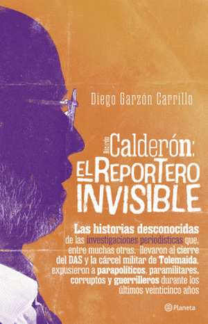 CALDERON: EL REPORTERO INVISIBLE