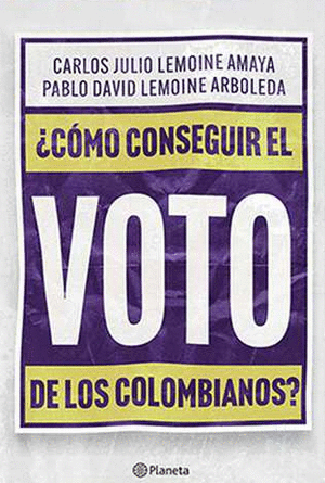 ¿COMO CONSEGUIR EL VOTO DE LOS COLOMBIANOS?