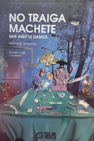 NO TRAIGA MACHETE, QUE AQUI LE DAMOS