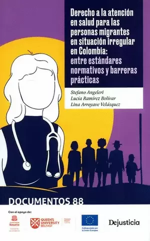 DERECHO A LA ATENCION EN SALUD PARA LAS PERSONAS MIGRANTES EN SITUACION IRREGULAR EN COLOMBIA: ENTRE ESTANDARES NORMATIVOS Y BARRERAS PRACTICAS