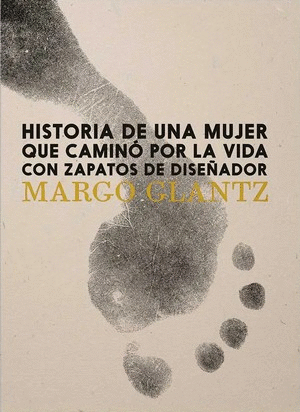 HISTORIA DE UNA MUJER QUE CAMINÓ POR LA VIDA CON ZAPATOS DE DISEÑADOR