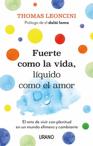 FUERTE COMO LA VIDA, LÍQUIDO COMO EL AMOR