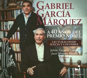 GABRIEL GARCIA MARQUEZ A 40 AÑOS DEL PREMIO NOBEL