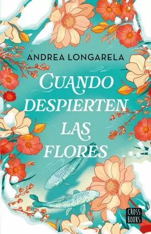 CUANDO DESPIERTEN LAS FLORES