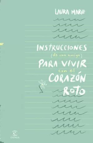 INSTRUCCIONES DE UNA AMIGA PARA VIVIR CON EL CORAZÓN ROTO