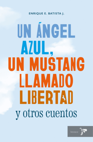 UN UN ANGEL AZUL, UN MUSTANG LLAMADO LIBERTAD