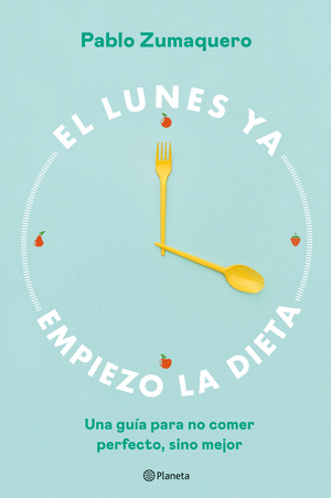 EL LUNES YA EMPIEZO LA DIETA