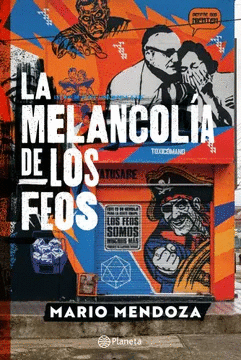 LA MELANCOLÍA DE LOS FEOS