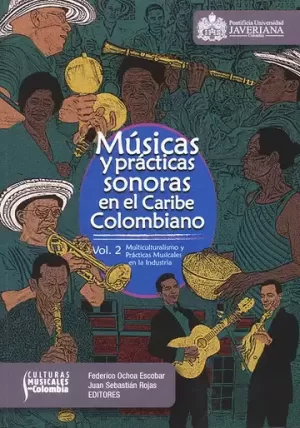 MÚSICAS Y PRÁCTICAS SONORAS EN EL CARIBE COLOMBIANO. VOL.2