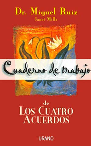 CUADERNO DE TRABAJO DE LOS CUATRO ACUERDOS. RUIZ, MIGUEL; MILLS