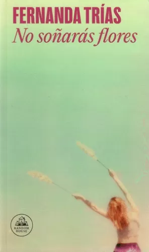 NO SOÑARAS FLORES