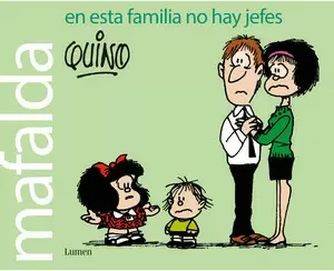 MAFALDA. EN ESTA FAMILIA NO HAY JEFES
