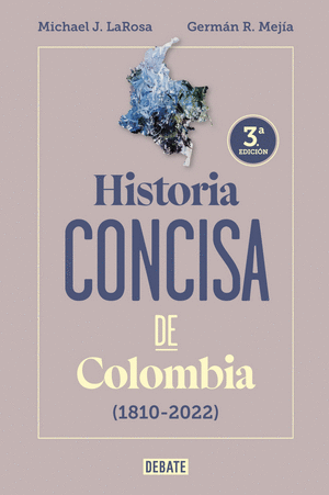 HISTORIA CONCISA DE COLOMBIA (1810 - 2022)