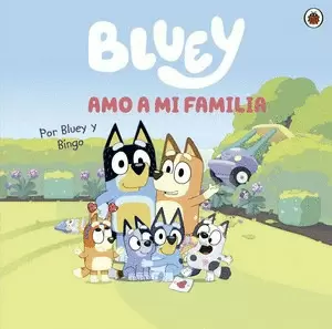 BLUEY. AMO A MI FAMILIA