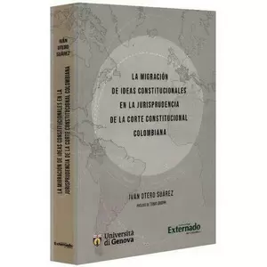 LA MIGRACIÓN DE IDEAS CONSTITUCIONALES EN LA JURISPRUDENCIA DE LA CORTE CONSTITUCIONAL COLOMBIANA