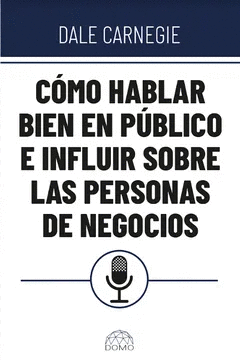 COMO HABLAR BIEN EN PUBLICO E INFLUIR EN LAS PERSONAS DE NEGOCIOS