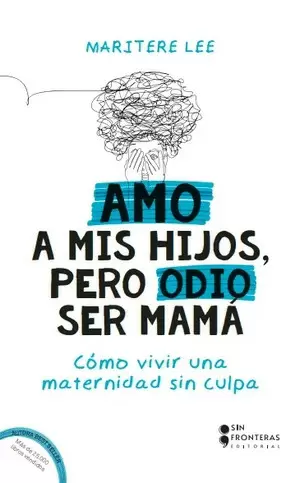 AMO A MIS HIJOS, PERO ODIO SER MAMÁ