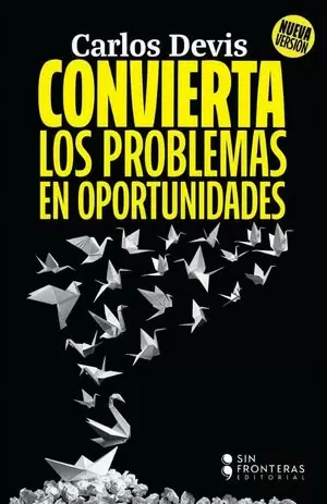 CONVIERTA LOS PROBLEMAS EN OPORTUNIDADES