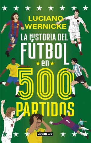 LA HISTORIA DEL FUTBOL EN 500 PARTIDOS