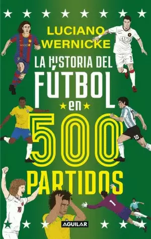 LA HISTORIA DEL FUTBOL EN 500 PARTIDOS
