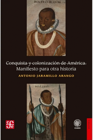 CONQUISTA Y COLONIZACIÓN DE AMÉRICA. MANIFIESTO PARA OTRA HISTORIA